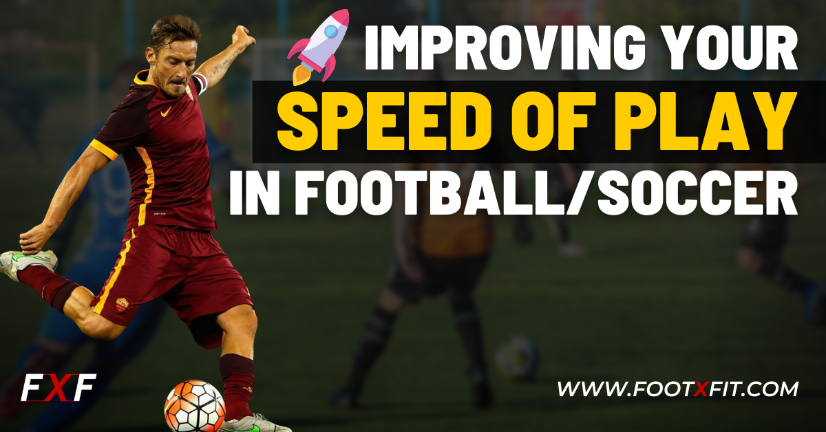 how to improve your speed of play in football/soccer