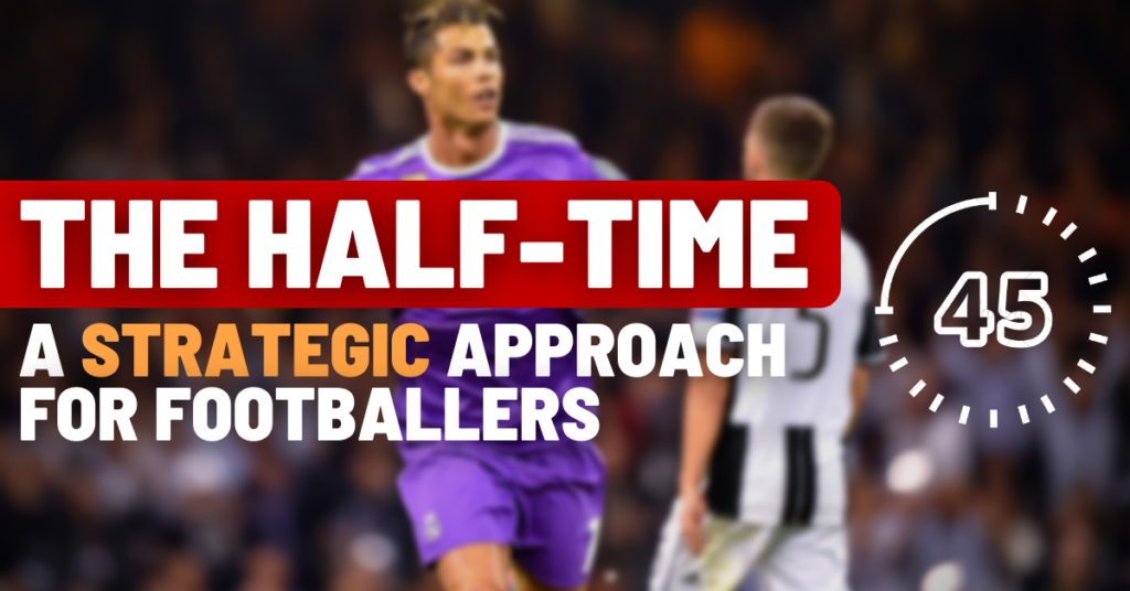 the half time: a strategic approach for footballers