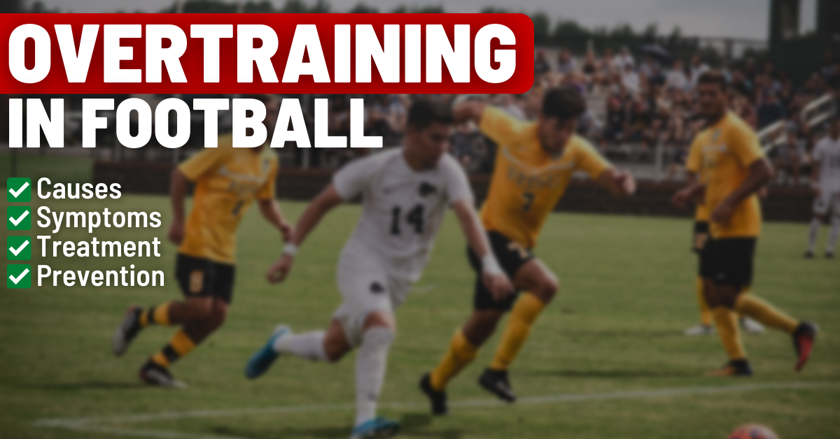 overtraining in football: causes, symptoms, treatment, prevention