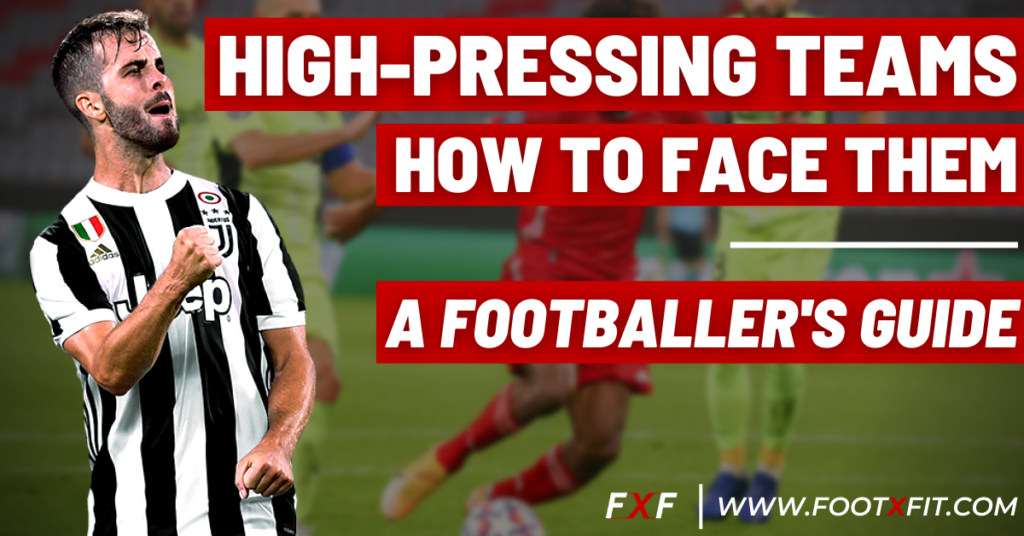 high pressing teams: how to face them | a footballer's guide