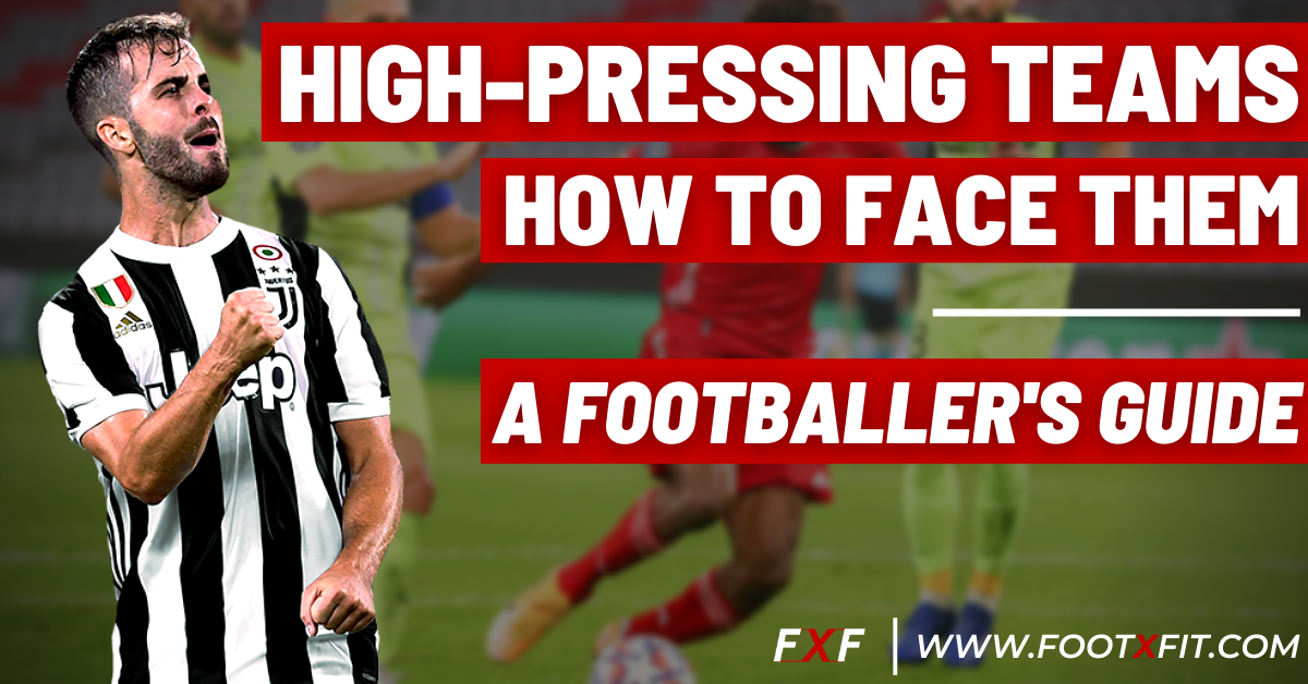 high pressing teams: how to face them | a footballer's guide