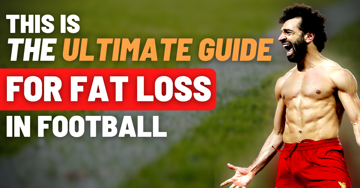 this is the ultimate guide for fat loss in football