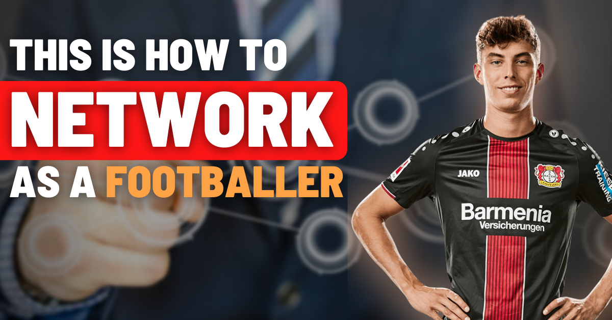 this is how to network as a footballer