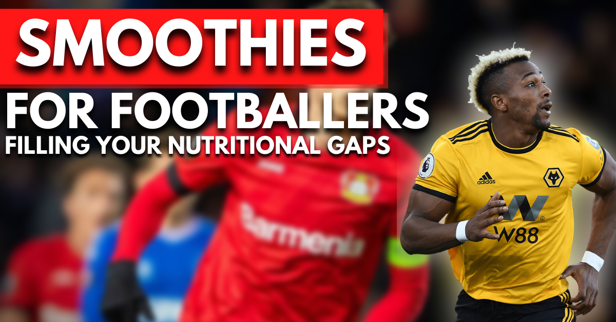 smoothies for footballers | this is how you can fill your nutritional gaps