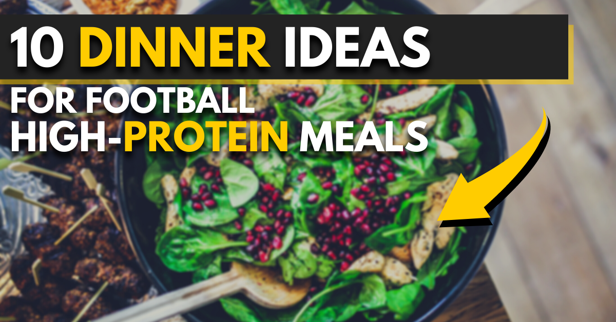 10 dinner ideas for football | high-protein meals