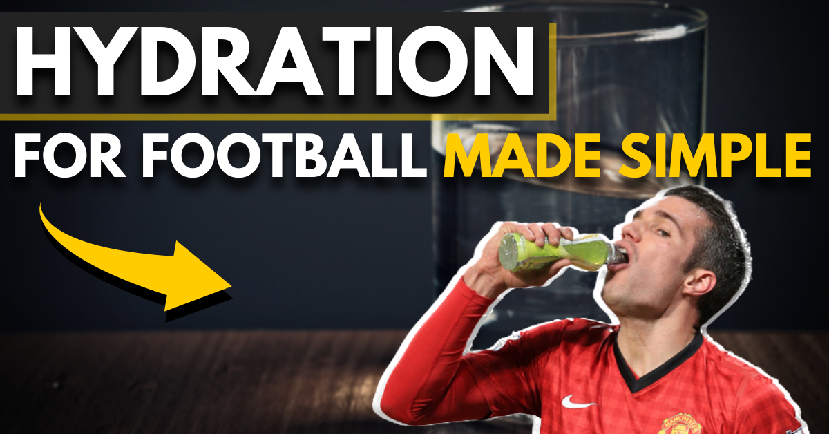 hydration for football made simple | everything you need to know