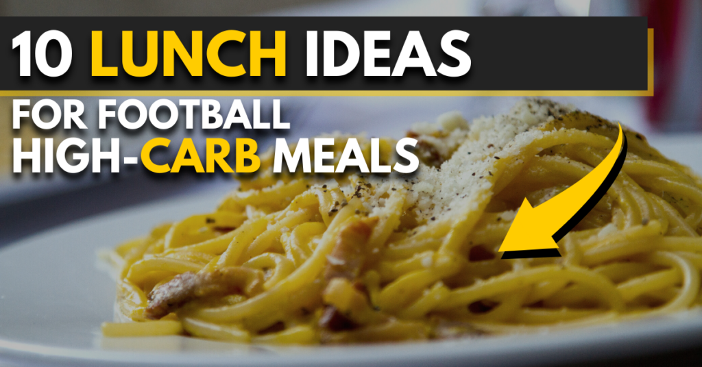 10 lunch ideas for football | meals high in carbohydrates