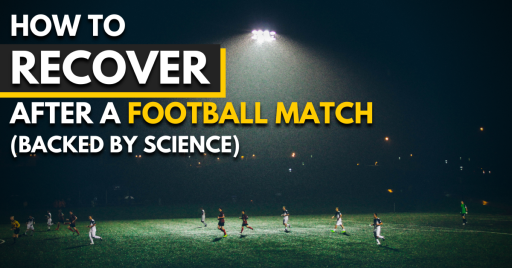 how to recover after a football match | backed by science