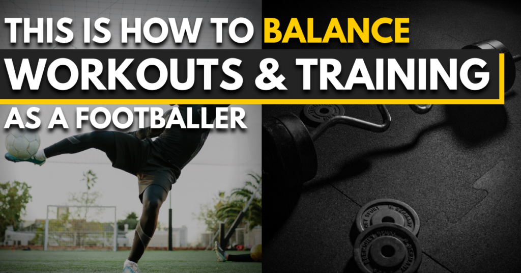 how to balance workouts & training as a football player