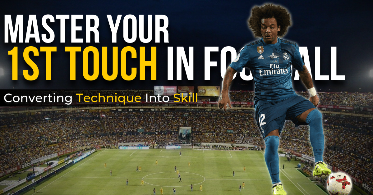 master your first touch in football - converting technique into skill