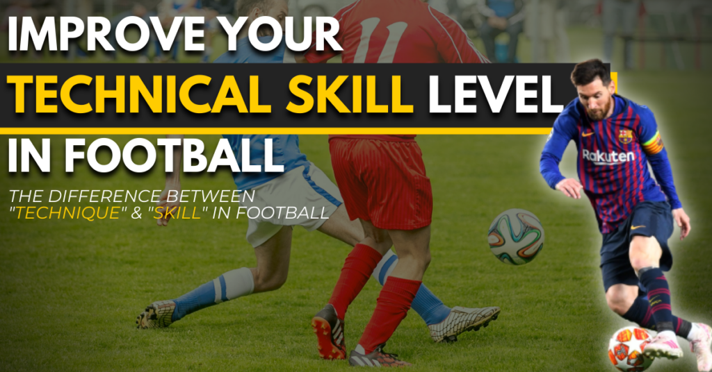 improve your technical skill level in football