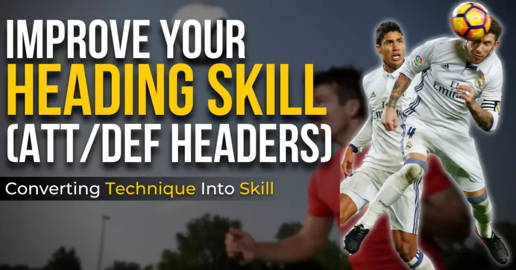 heading skill - how to improve it (attacking/defensive headers)